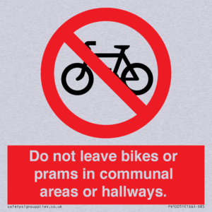 Do not leave bikes or prams in communal areas or hallways. 